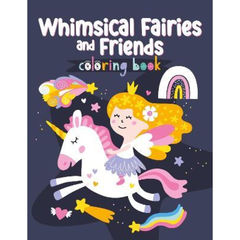 Whimsical Fairies and Friends Colouring Book