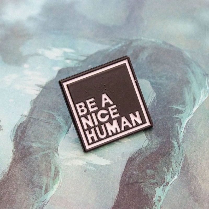 'Be a nice Human' Pin