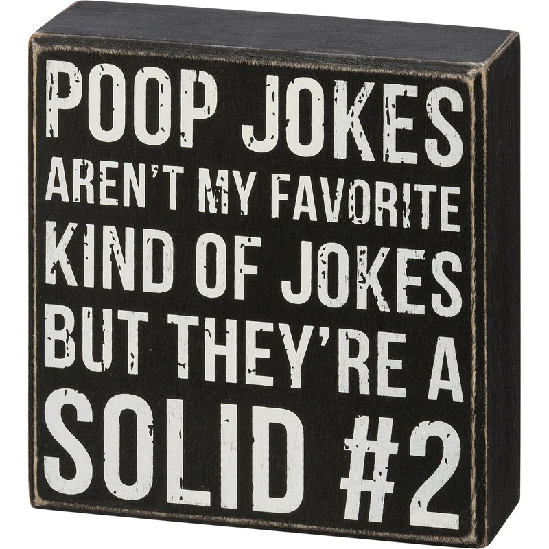 Poop Jokes Aren't My Favorite Kind Of Jokes Box Sign