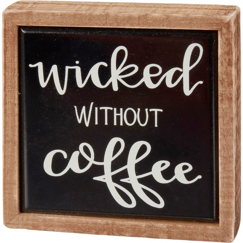 Wicked Without Coffee Box Sign